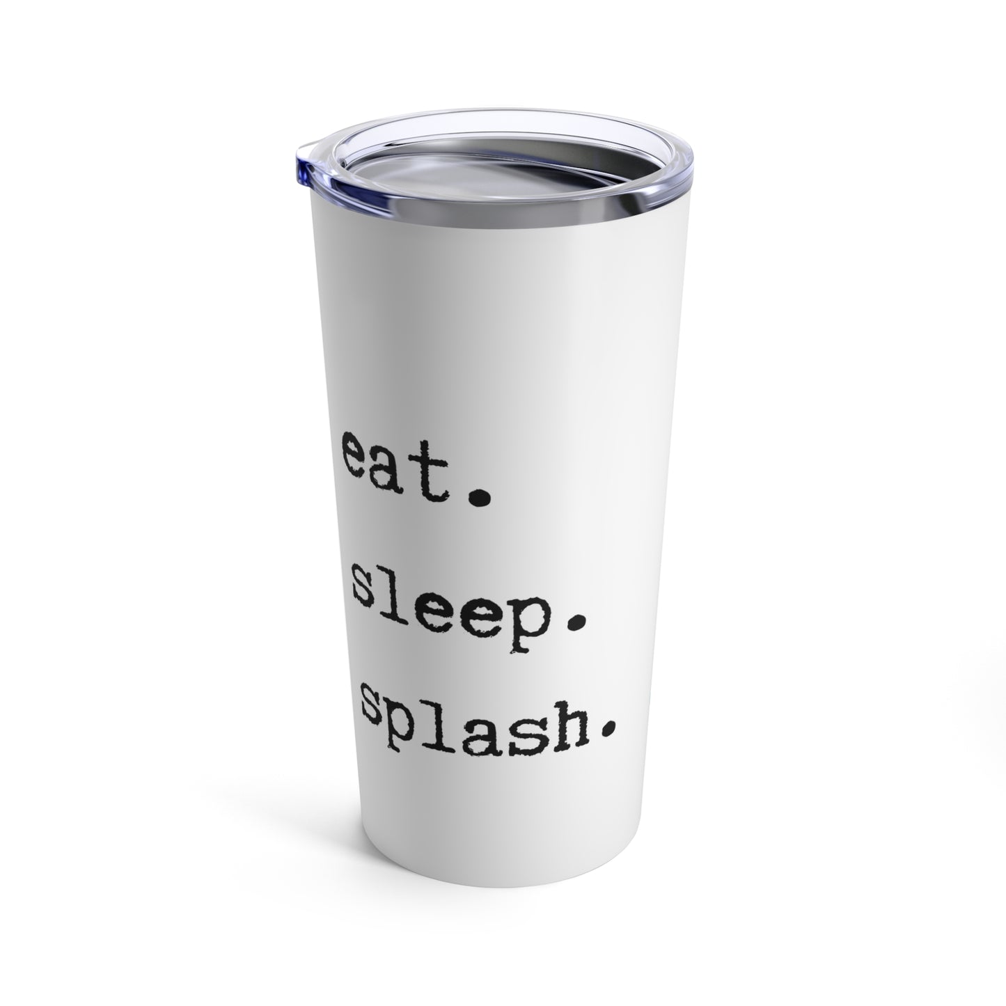 Eat. Sleep. Splash. Mermaid Tumbler 20oz