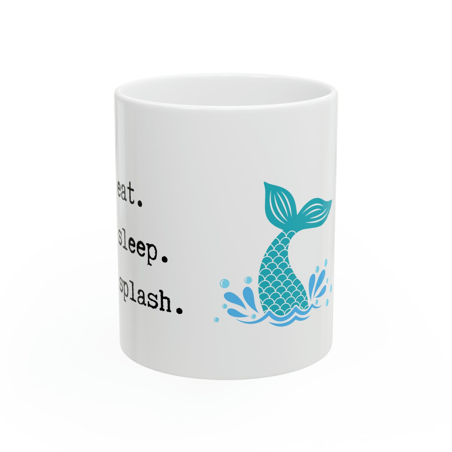 Eat. Sleep. Splash. Mermaid Ceramic Mug 11oz