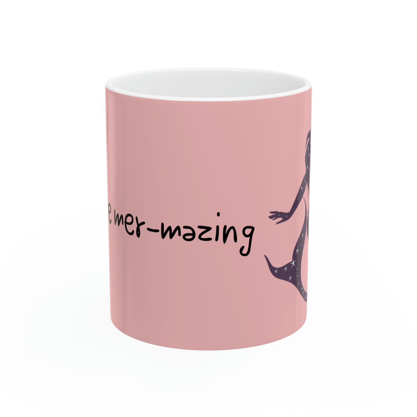 You are mer-mazing 11oz Ceramic Mug