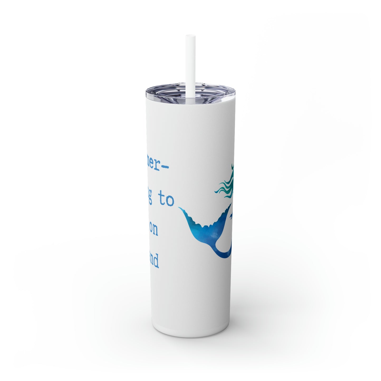 Too mer-mazing to be on  land Skinny Tumbler