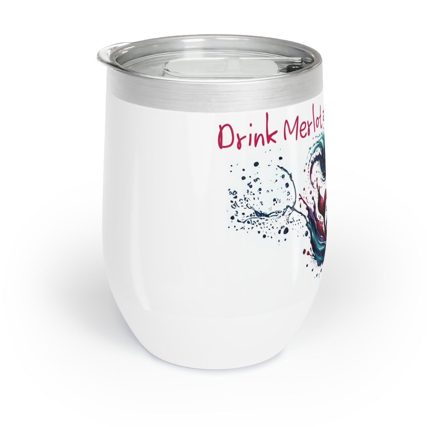 Chill Wine Tumbler- Drink Merlot and make Merlove