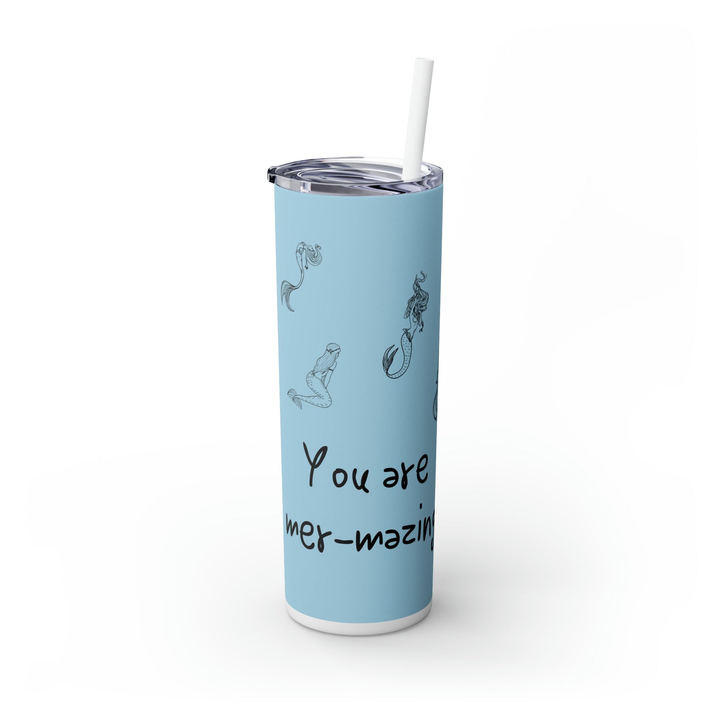 You are mer-mazing Skinny Tumbler