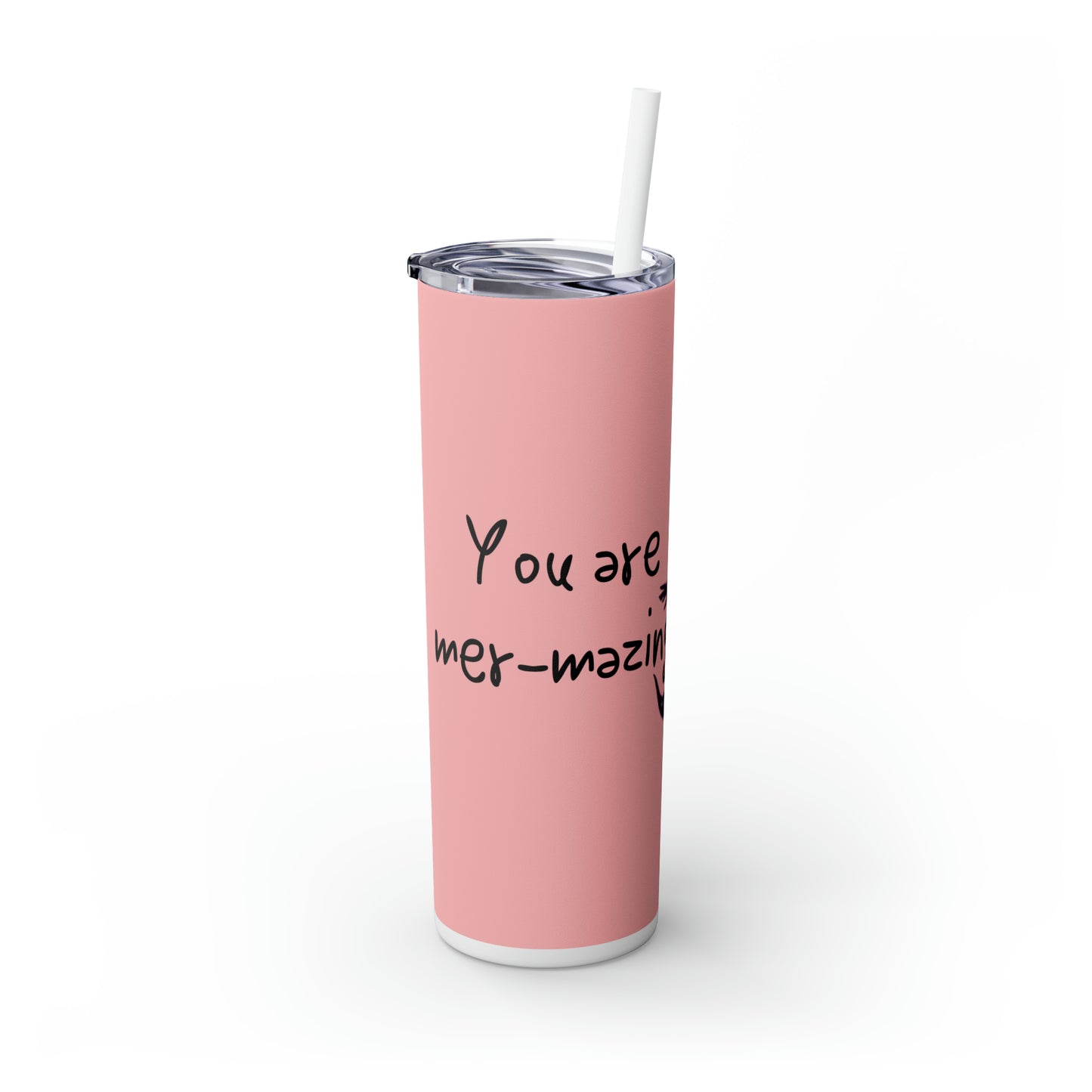 You are mer-mazing Skinny Tumbler