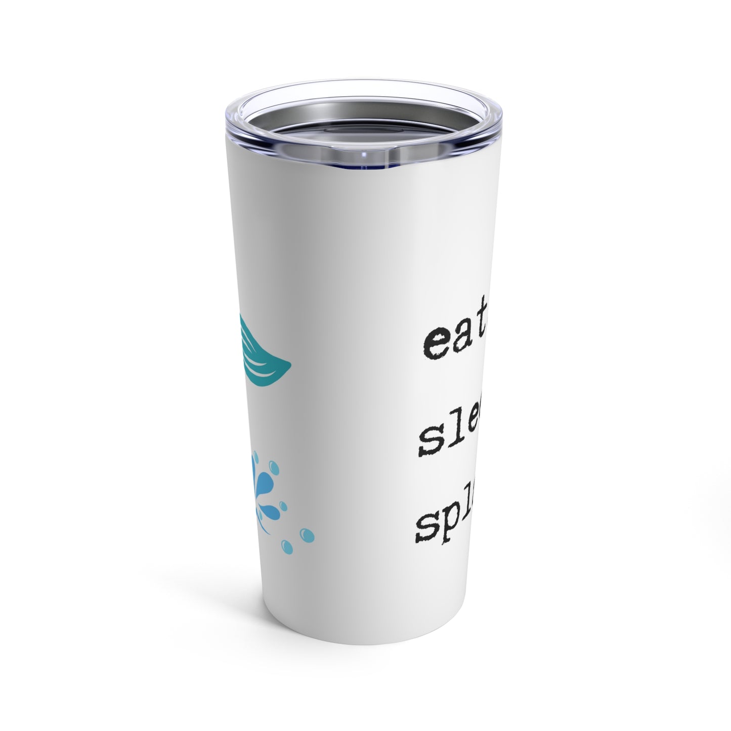 Eat. Sleep. Splash. Mermaid Tumbler 20oz