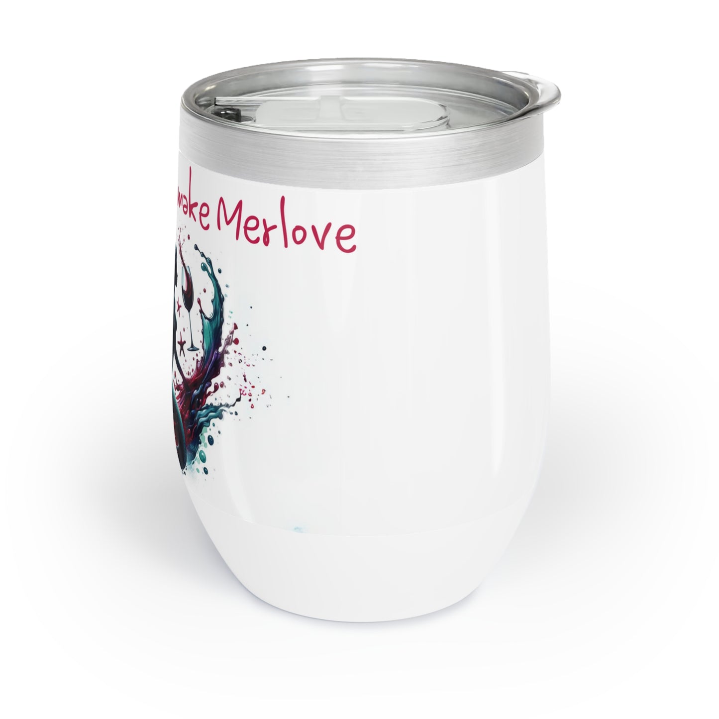 Chill Wine Tumbler- Drink Merlot and make Merlove