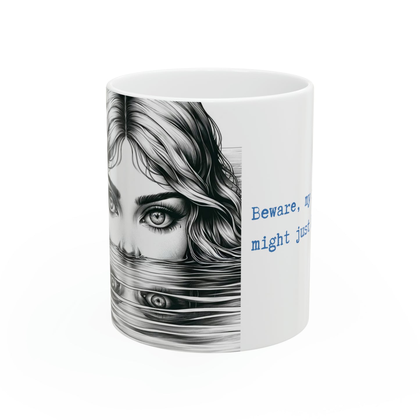 Beware, my inner siren might just break free. 11oz Ceramic mug