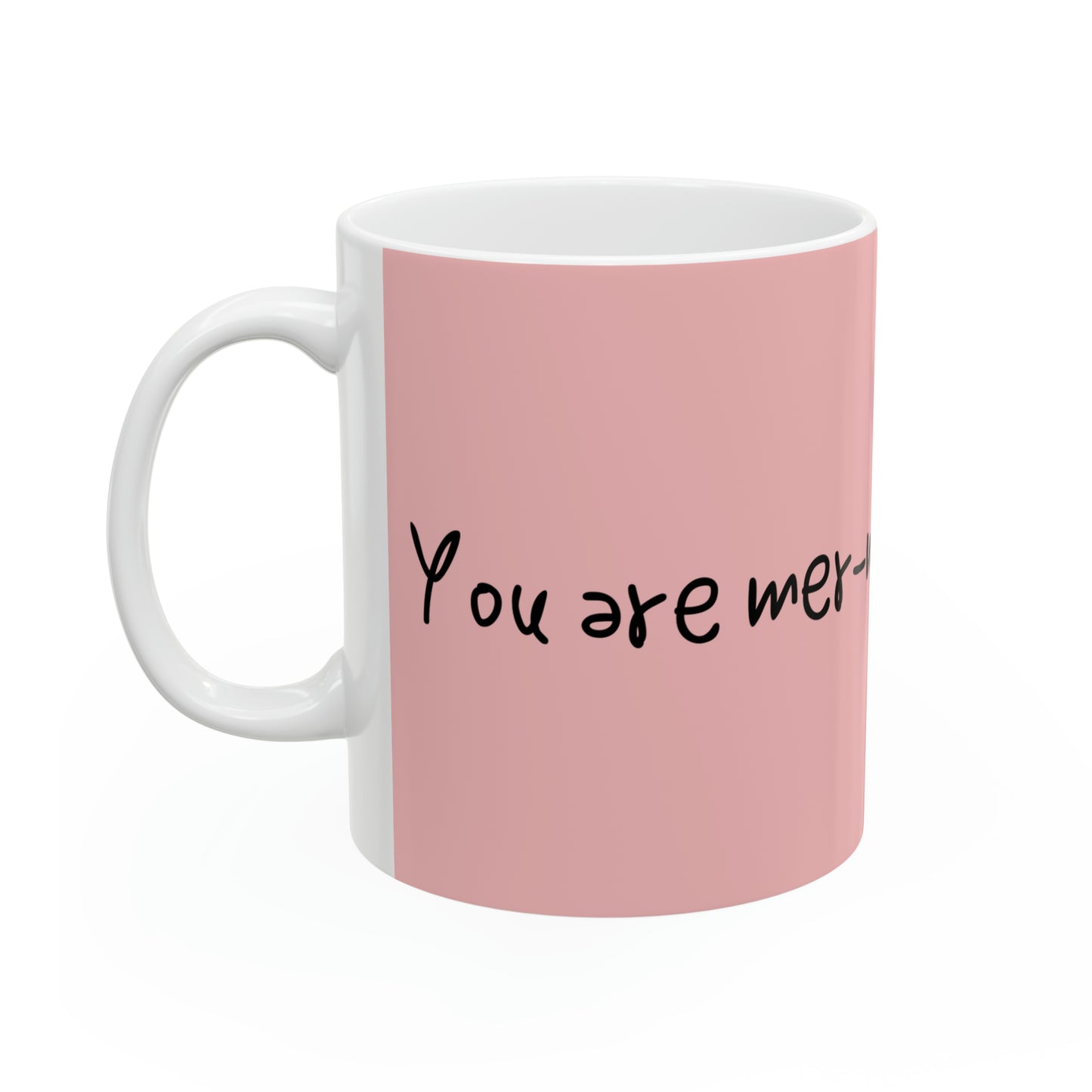 You are mer-mazing V2 11oz Ceramic Mug