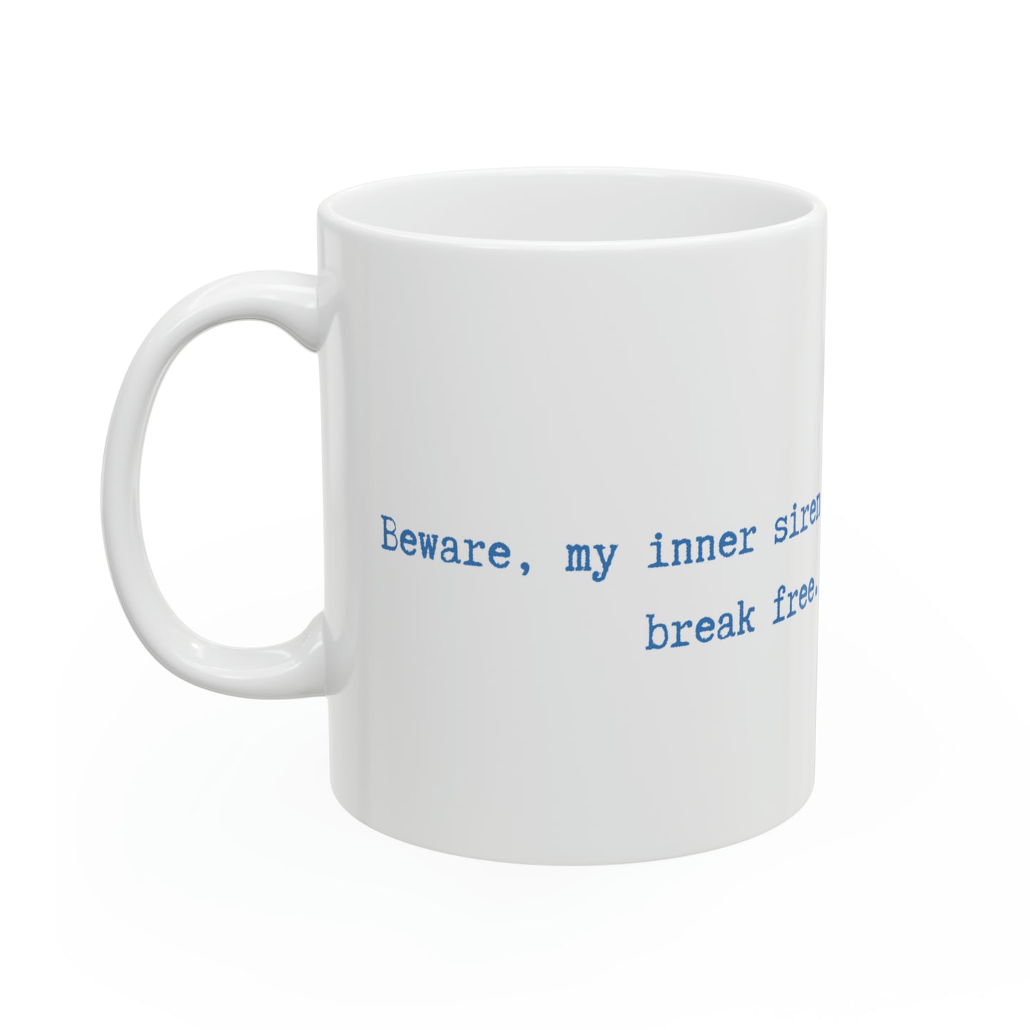 Beware, my inner siren might just break free V2. 11oz Ceramic mug