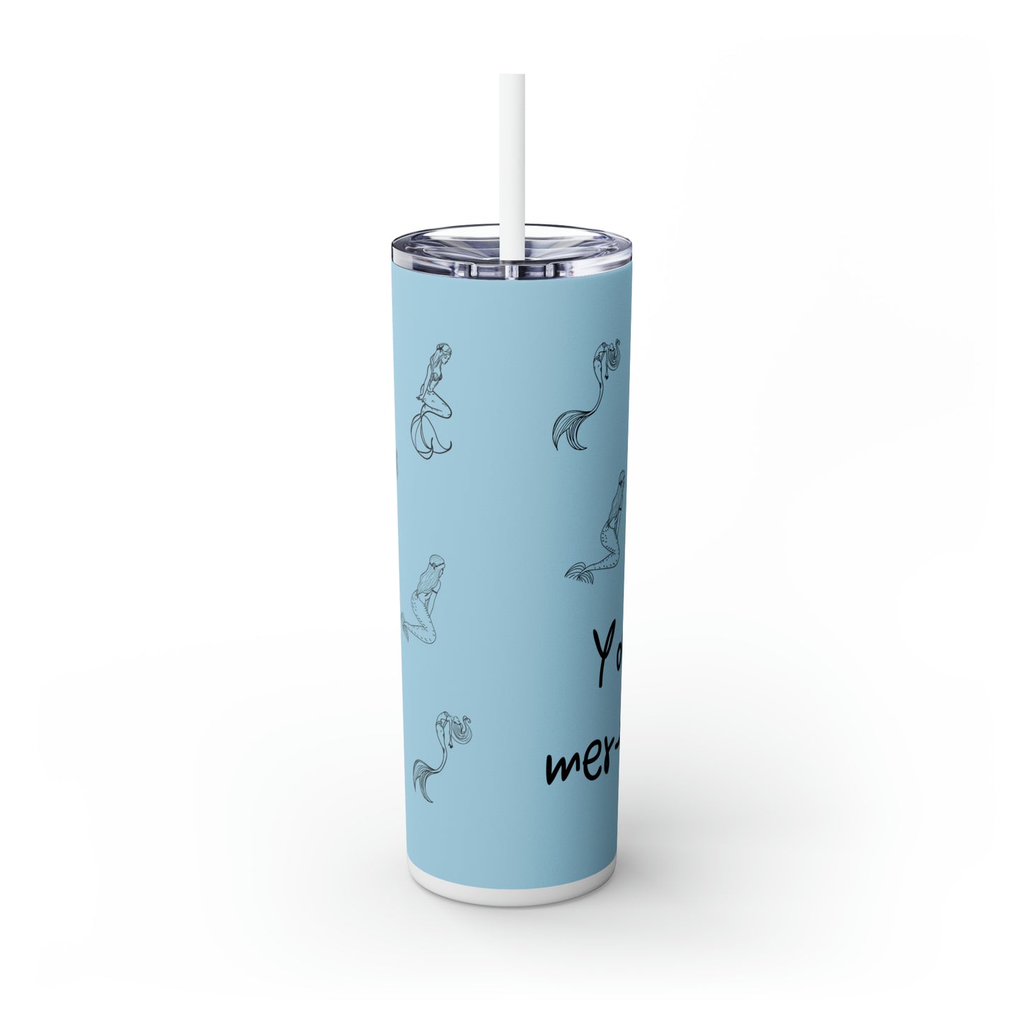 You are mer-mazing Skinny Tumbler