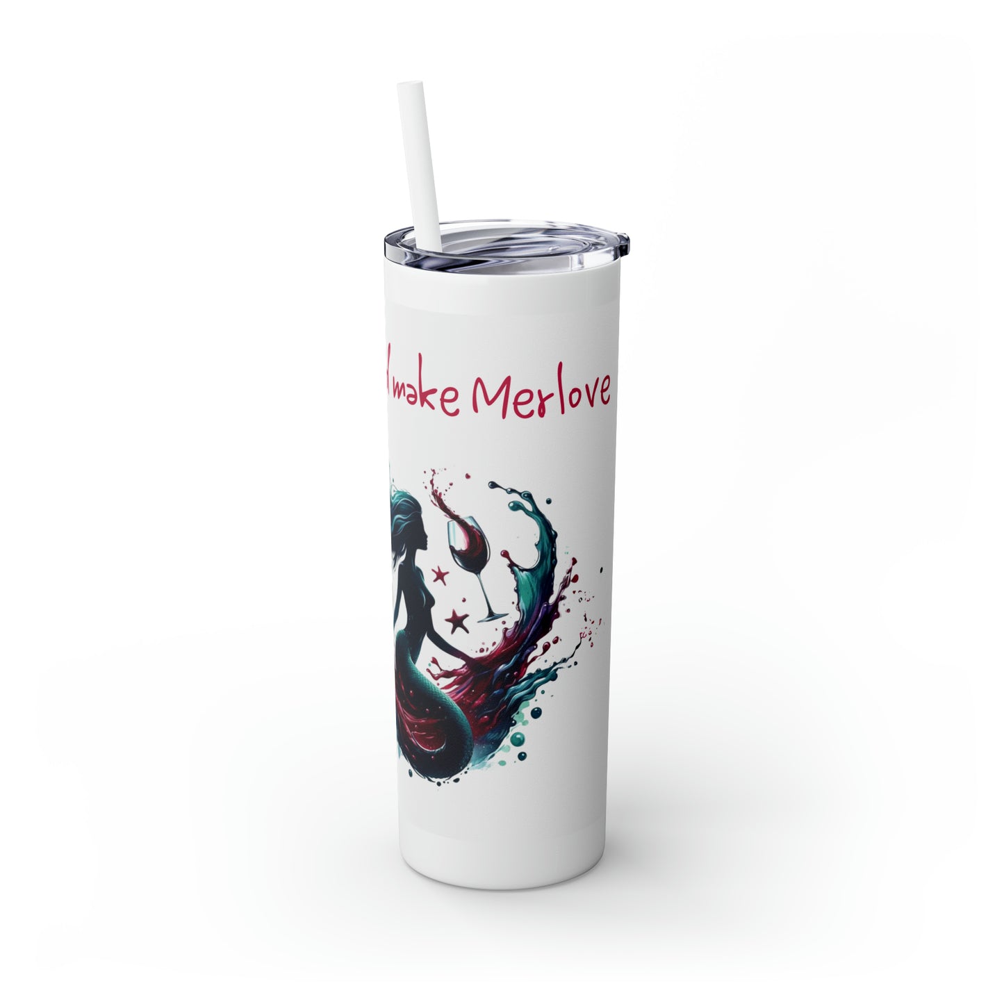 Drink merlot and make merlove, Skinny Tumbler with Straw, 20oz