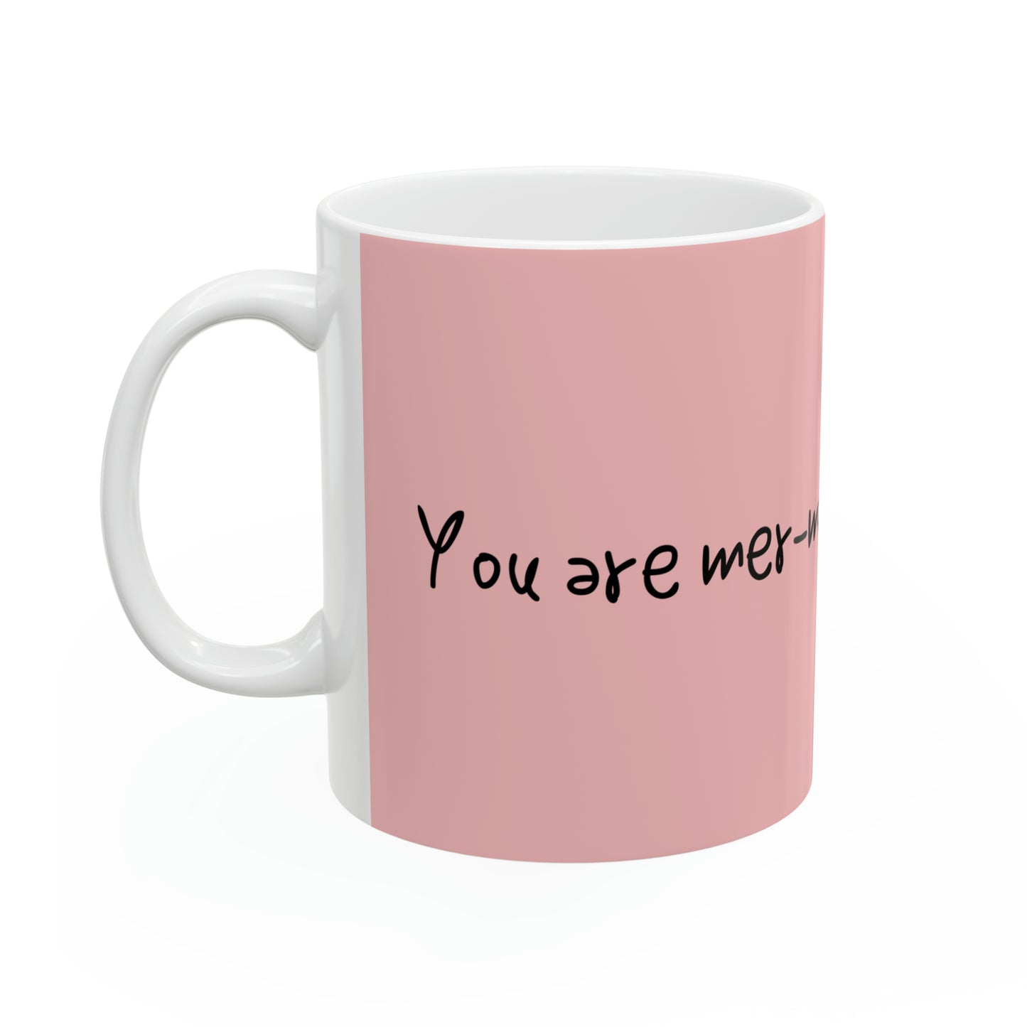 You are mer-mazing 11oz Ceramic Mug