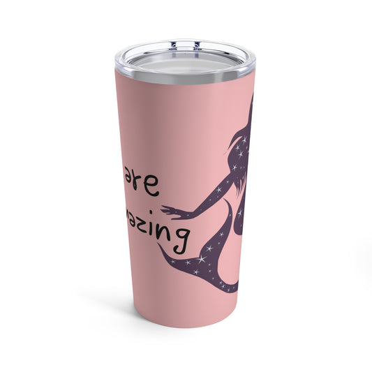 You are Mermazing! Tumbler 20oz