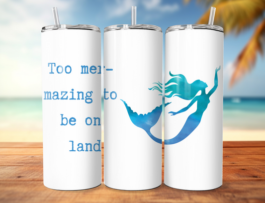 Too mer-mazing to be on  land Skinny Tumbler