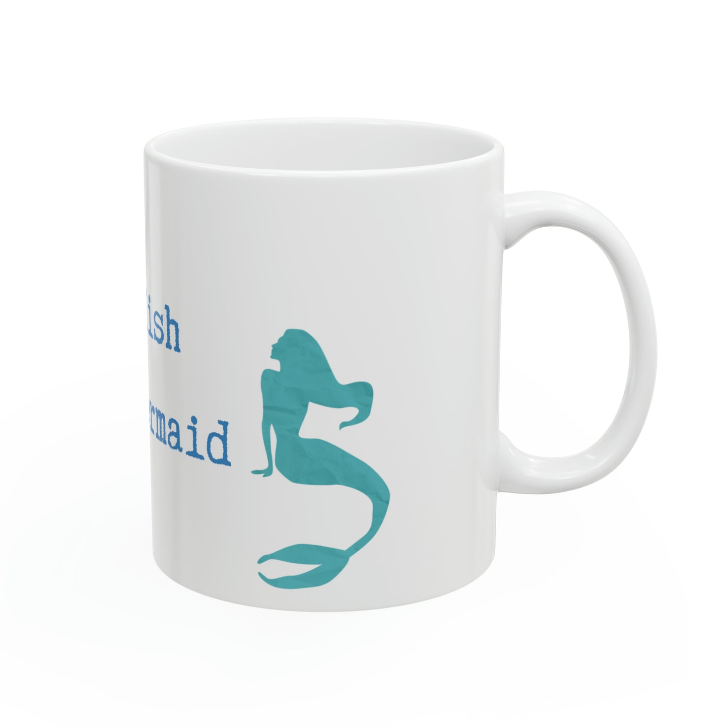 Swim like a fish dream like a mermaid 11oz Ceramic Mug