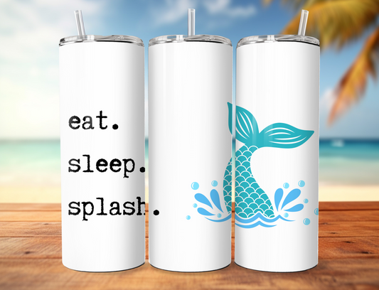 Eat. Sleep. Splash. Skinny Tumbler.