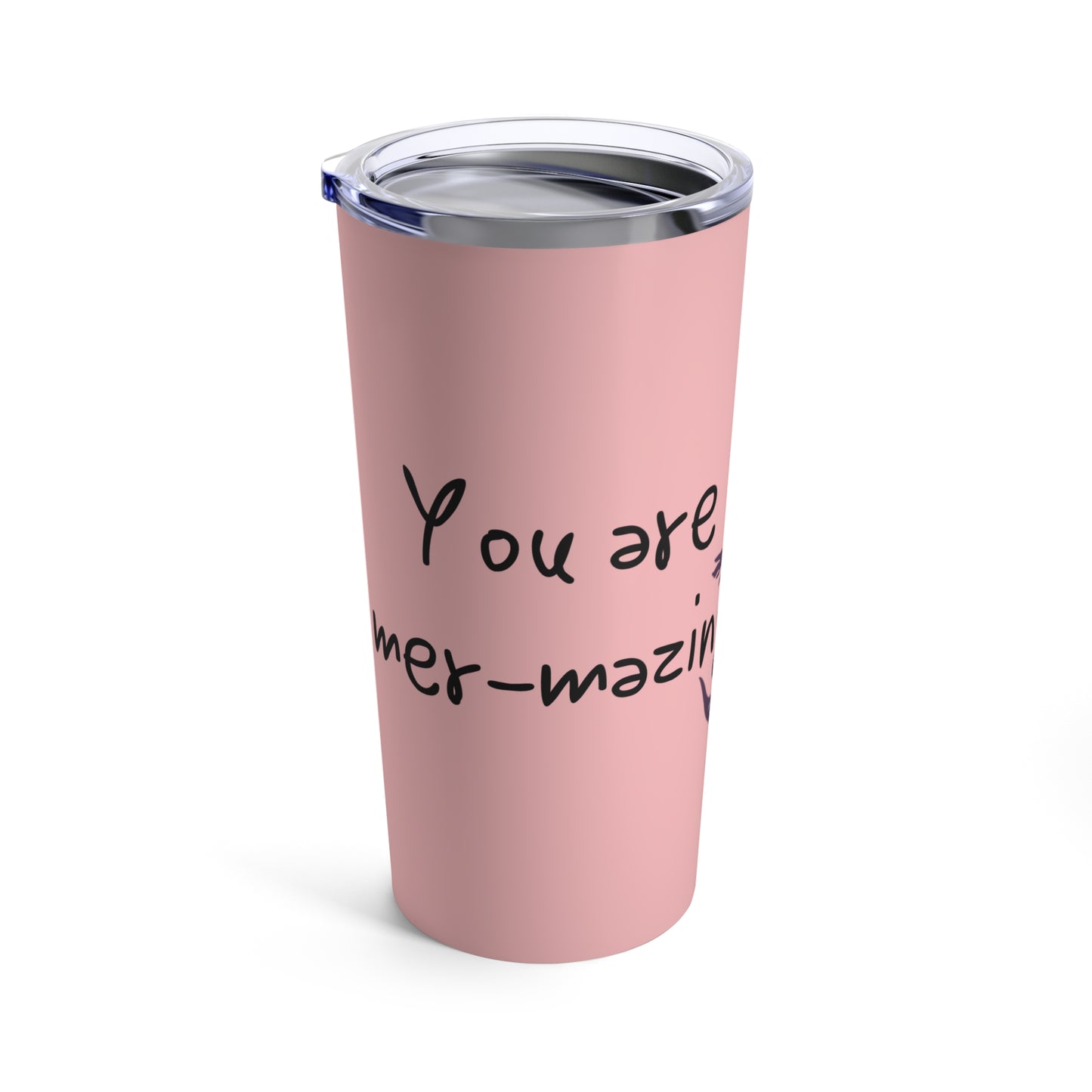 You are Mermazing! Tumbler 20oz