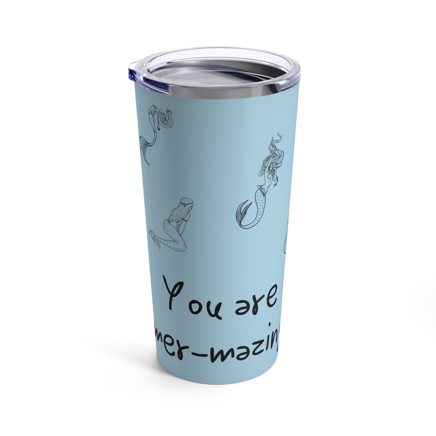 You are Mermazing! Tumbler 20oz