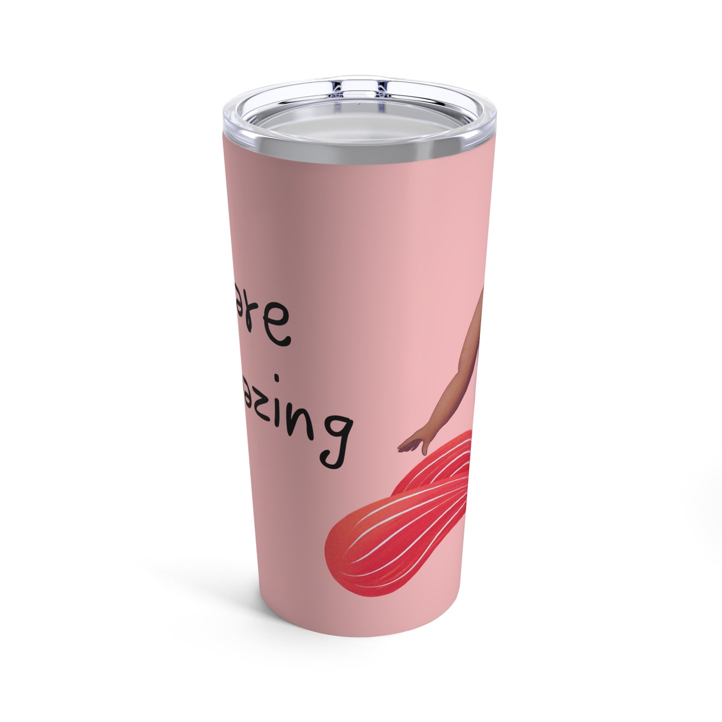 You are Mermazing! Tumbler 20oz