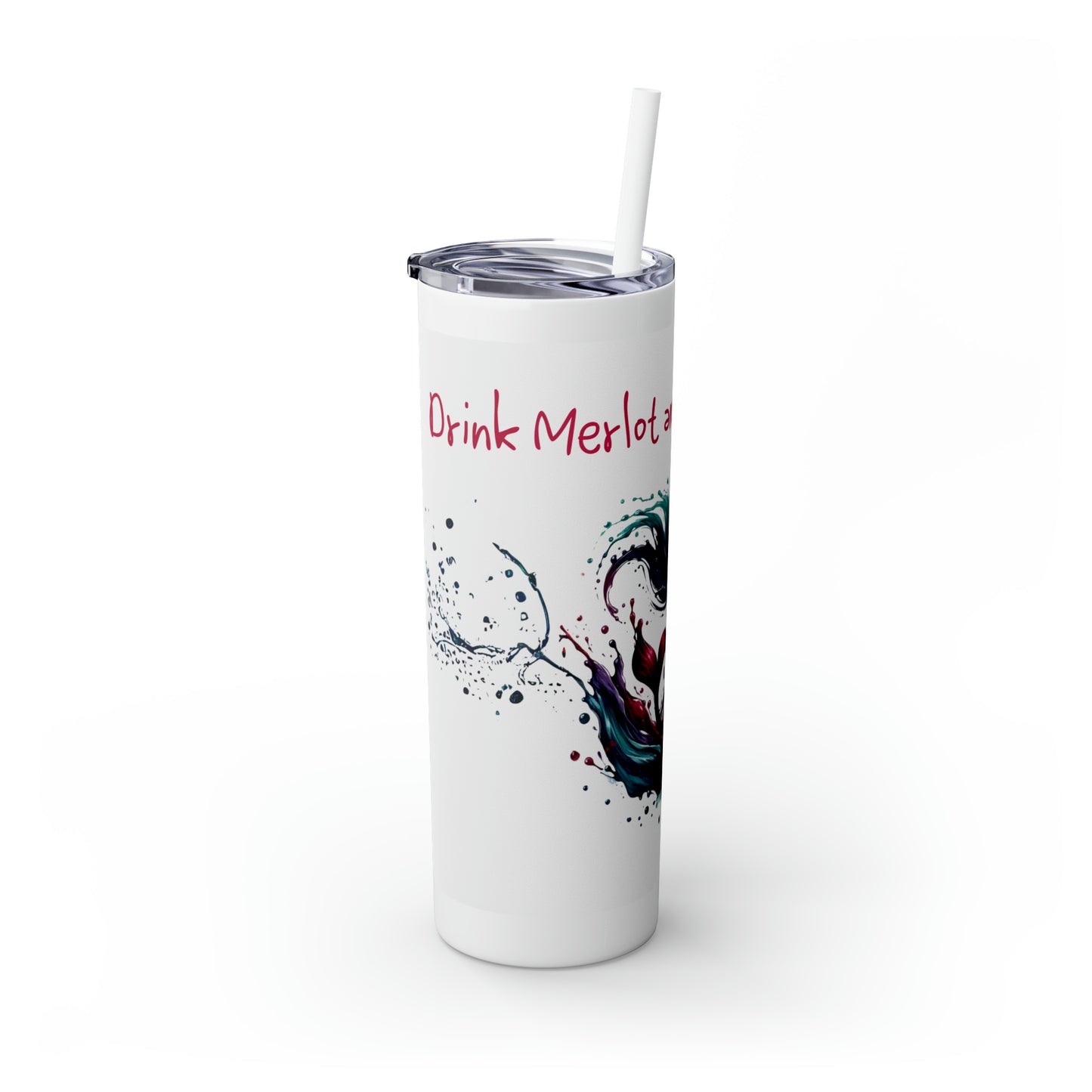 Drink merlot and make merlove, Skinny Tumbler with Straw, 20oz