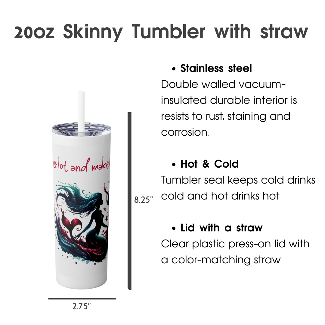 Drink merlot and make merlove, Skinny Tumbler with Straw, 20oz