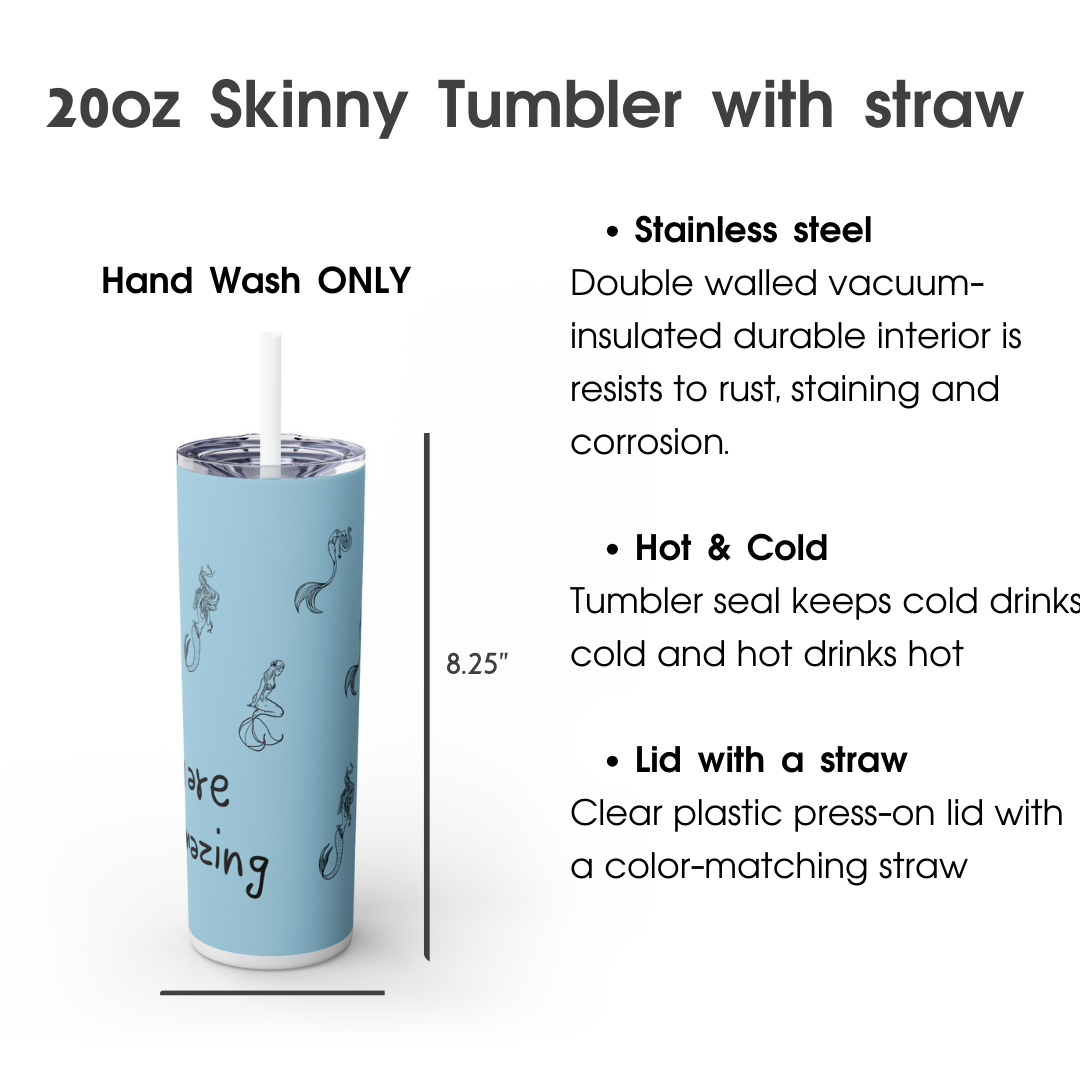 You are mer-mazing Skinny Tumbler