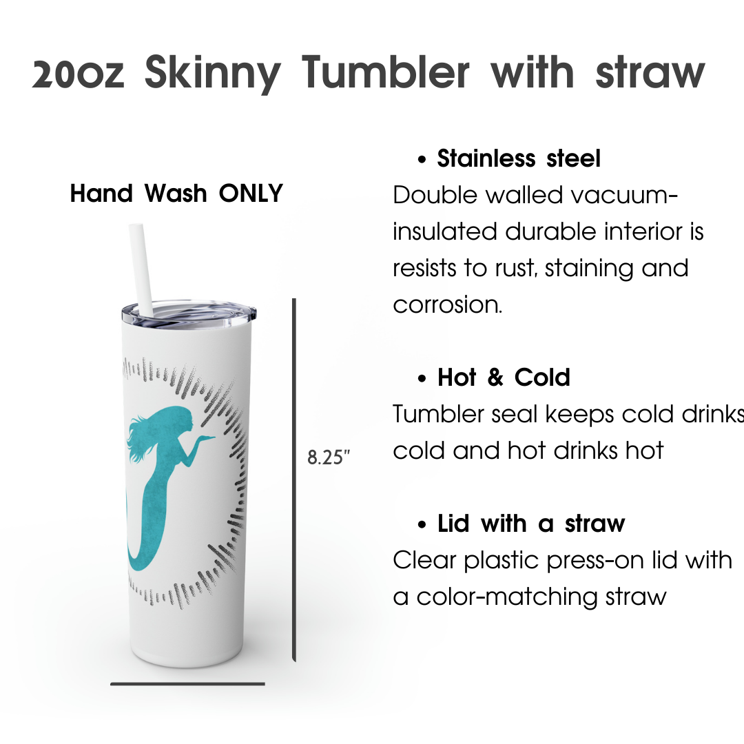 Beware, my inner siren might just break free. Skinny Tumbler.